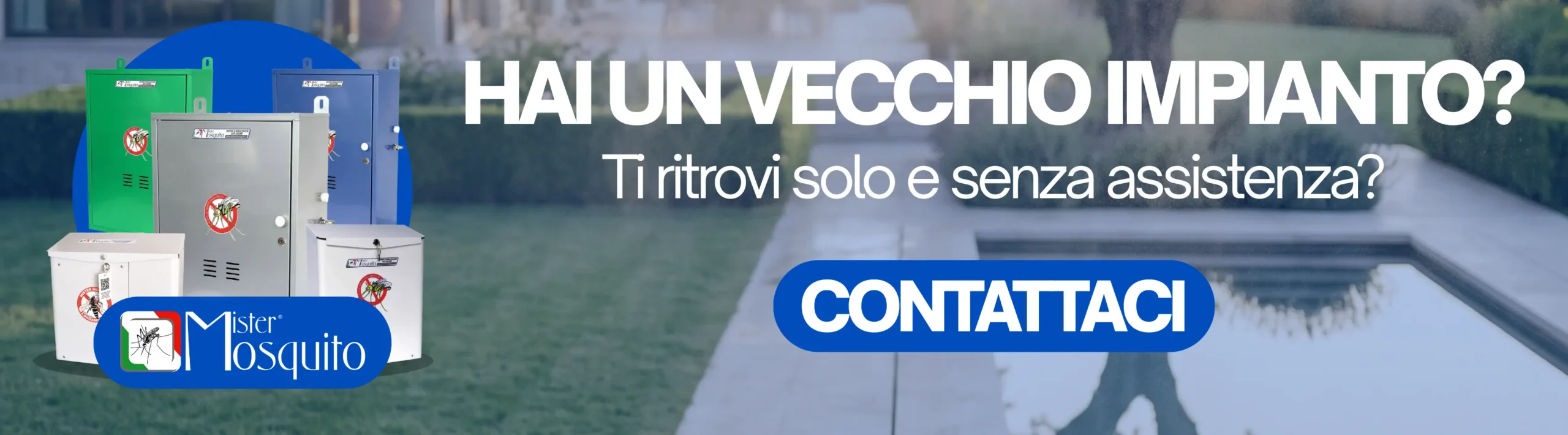 Hai un vecchio impianto antizanzare senza assistenza? Contattaci
